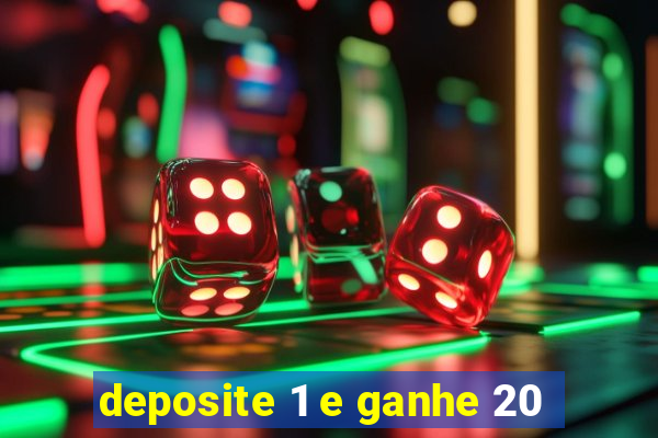 deposite 1 e ganhe 20